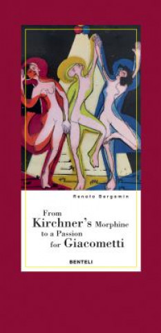 Carte From Kirchner's Morphine to a Passion for Giacometti Renato Bergamin