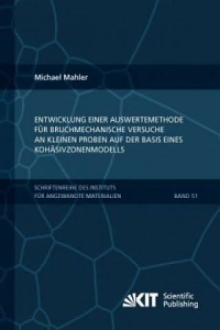 Książka Entwicklung einer Auswertemethode für bruchmechanische Versuche an kleinen Proben auf der Basis eines Kohäsivzonenmodells Michael Mahler
