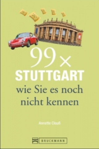 Carte 99 x Stuttgart wie Sie es noch nicht kennen Annette Clauß