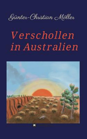 Könyv Verschollen in Australien Gunter-Christian Moller