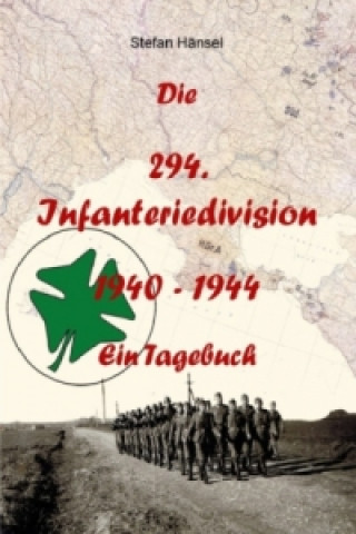 Carte Die 294. Infanteriedivision - Ein Tagebuch Stefan Hänsel