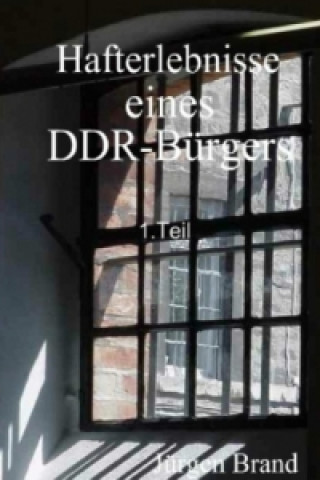 Book Hafterlebnisse eines DDR-Bürgers 1.Teil Jürgen Brand