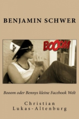 Kniha Booom oder Bennys kleine Facebook Welt 2 Benjamin Schwer