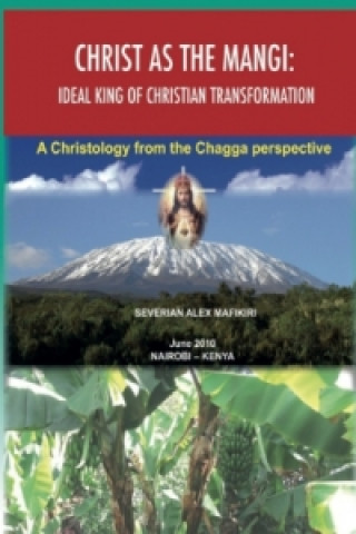 Kniha Christ as the Mangi: Ideal King of Christian Transformation for a deeper evangelisation Severian Mafikiri