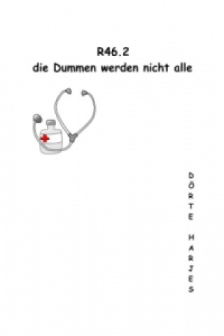 Knjiga R46.2 die Dummen werden nicht alle Dörte Harjes