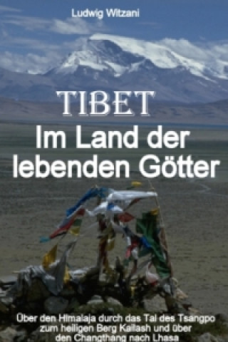 Kniha Tibet Im Land der lebenden Götter Ludwig Witzani