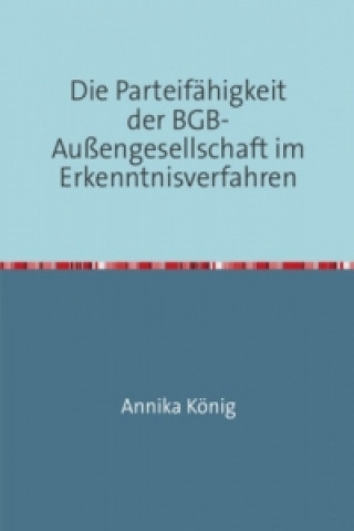 Libro Die Parteifähigkeit der BGB-Außengesellschaft im Erkenntnisverfahren Annika König