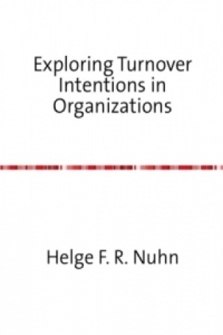 Kniha Exploring Turnover Intentions in Organizations Helge F. R. Nuhn