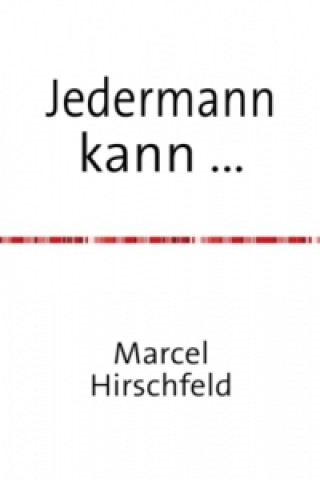 Könyv Jedermann kann ... Marcel Hirschfeld