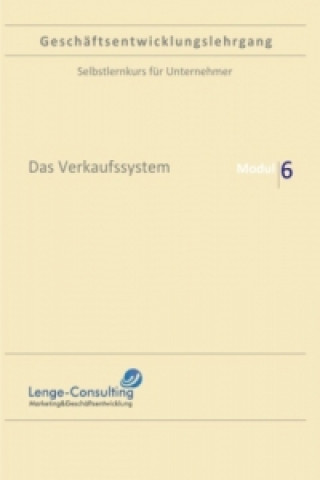 Kniha Geschäftsentwicklungslehrgang: Modul 6 - Das Verkaufssystem Andreas Lenge