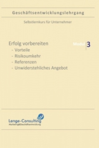 Kniha Geschäftsentwicklungslehrgang: Modul 3 - Erfolg vorbereiten Andreas Lenge