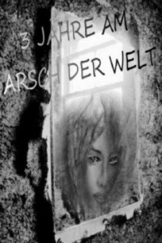 Kniha 3 Jahre am Arsch der Welt Maria Datzreiter