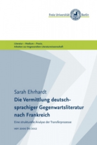 Book Die Vermittlung deutschsprachiger Gegenwartsliteratur nach Frankreich Sarah Ehrhardt