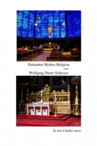 Könyv Enttarnter Mythos Religion Wolfgang Dieter Schreyer