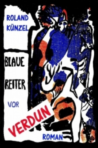 Buch Blaue Reiter vor Verdun Roland Künzel