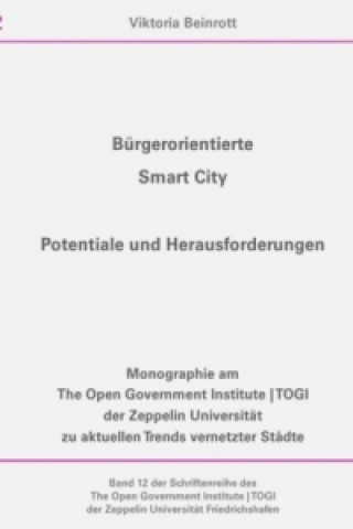 Kniha Schriftenreihe des The Open Government Institute | TOGI der Zeppelin... / Bürgerorientierte Smart City Viktoria Beinrott