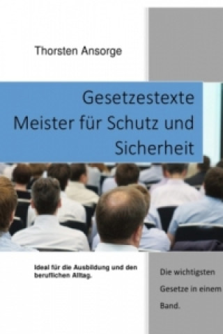 Knjiga Gesetzestexte Meister für Schutz und Sicherheit Thorsten Ansorge