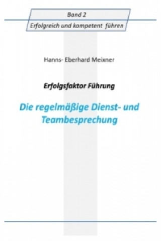 Carte Erfolgsfaktor Führung - Die regelmäßige Dienst- und Teambesprechung Hanns Eberhard Meixner