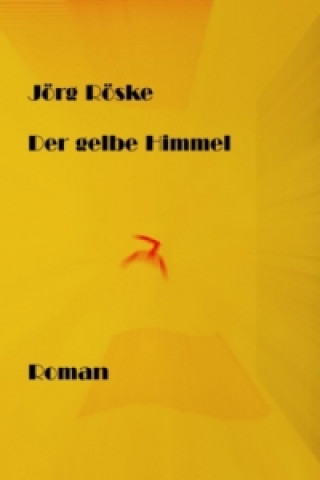 Knjiga Der gelbe Himmel Jörg Röske