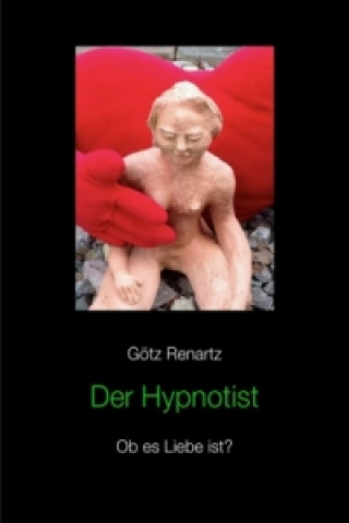 Kniha Der Hypnotist Ob es Liebe ist? Götz Renartz