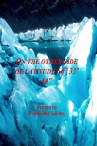Книга On the other side of latitude 66° 33_ 44_ Friederike Küster