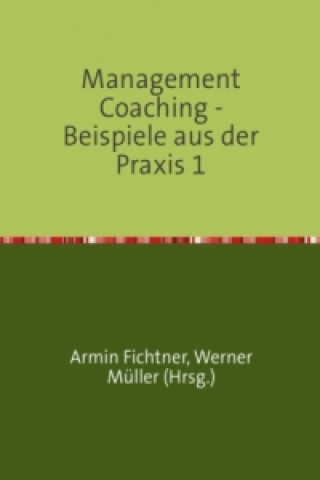 Knjiga Management Coaching - Beispiele aus der Praxis 1 Armin Fichtner