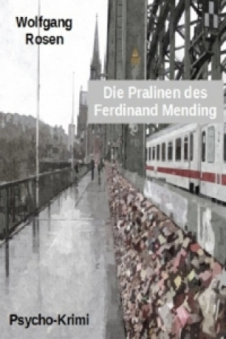 Könyv Die Pralinen des Ferdinand Mending Wolfgang Rosen