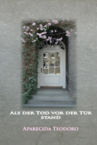 Buch Als der Tod vor der Tür stand Aparecida Teodoro