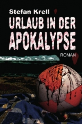 Kniha Urlaub in der Apokalypse Stefan Krell