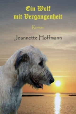 Knjiga Ein Wolf mit Vergangenheit Jeannette Hoffmann