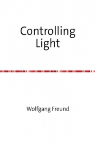 Kniha Controlling Light Wolfgang Freund