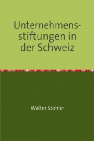 Książka Unternehmens-stiftungen in der Schweiz Walter Stohler