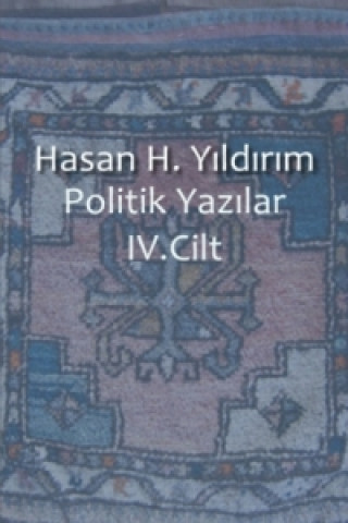 Könyv Politik Yazilar / Politik Yazilar IV. Cilt Hasan H. Y_ld_r_m