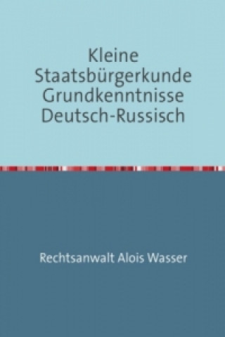 Książka Kleine Staatsbürgerkunde Grundkenntnisse Deutsch-Russisch Alois Wasser