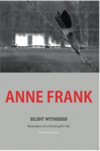 Carte Anne Frank Silent Witnesses Ronald Wilfred Jansen