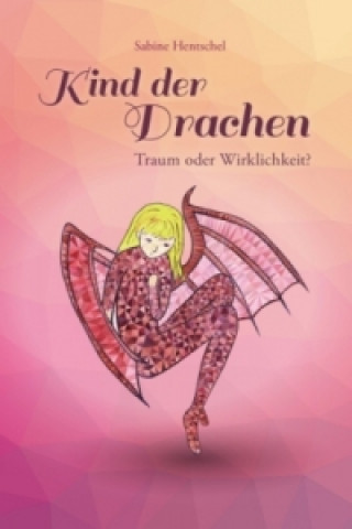 Книга Kind der Drachen - Traum oder Wirklichkeit? Sabine Hentschel