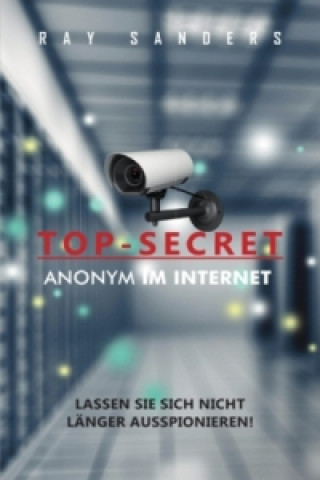 Könyv Top Secret - Anonym im Netz Ray Sanders