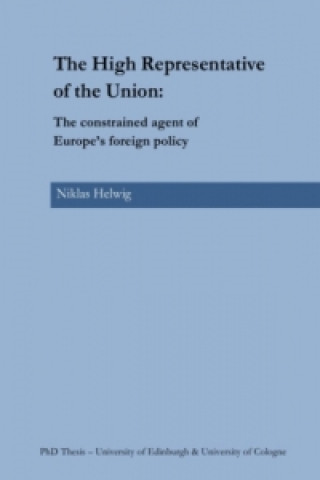 Carte The High Representative of the Union: The constrained agent of Europe's foreign policy Niklas Helwig