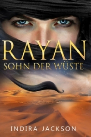 Kniha Rayan / Rayan - Sohn der Wüste Indira Jackson
