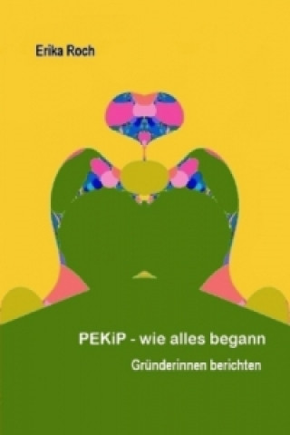 Buch PEKiP - wie alles begann Erika Roch