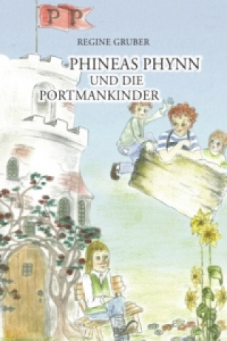 Könyv Phineas Phynn und die Portmankinder Regine Gruber