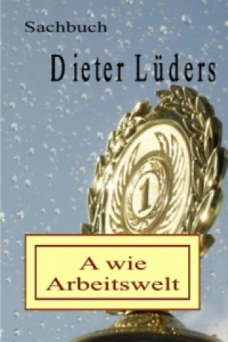Kniha A wie Arbeitswelt Dieter Lüders