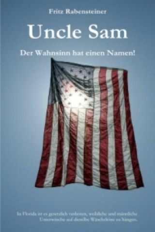 Book Uncle Sam. Der Wahnsinn hat einen Namen! Fritz Rabensteiner