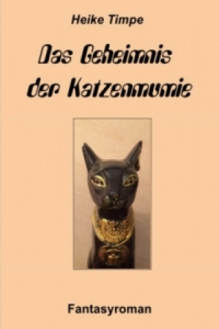 Knjiga Das Geheimnis der Katzenmumie Heike Timpe