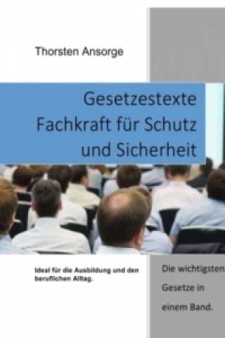 Knjiga Gesetzestexte Fachkraft für Schutz und Sicherheit Thorsten Ansorge