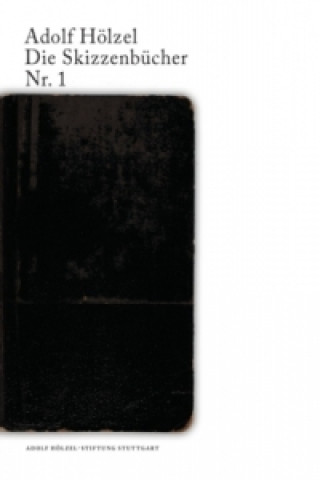 Knjiga Adolf Hölzel. Die Skizzenbücher / Adolf Hölzel Die Skizzenbücher Nr. 1 Hans D. Huber