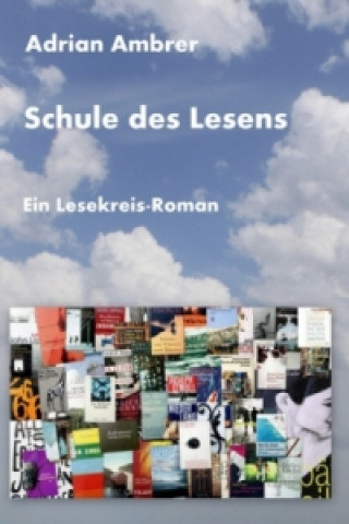 Carte Schule des Lesens - Ein Lesekreis-Roman Adrian Ambrer