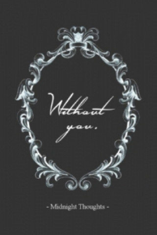 Knjiga Because of you. / Without you. Midnight Thoughts