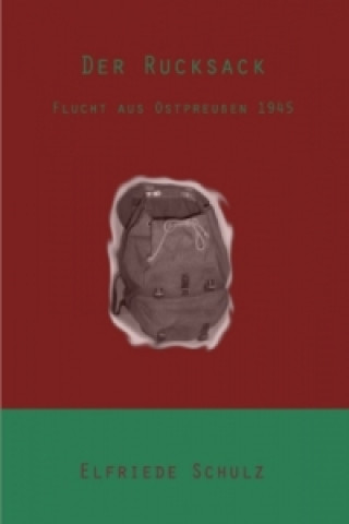 Libro Der Rucksack - Flucht aus Ostpreußen 1945 Elfriede Oberg