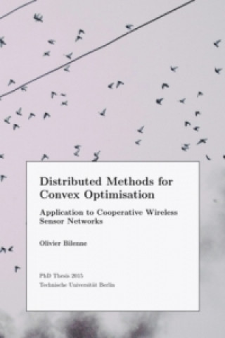 Knjiga Distributed Methods for Convex Optimisation Olivier Bilenne